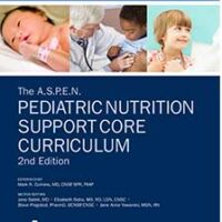 The ASPEN Pediatric Nutrition Support Core Curriculum ، کوریکولوم تغذیه حمایتی کودکان- الودایت اندامی متناسب، تجربه ای متفاوت!